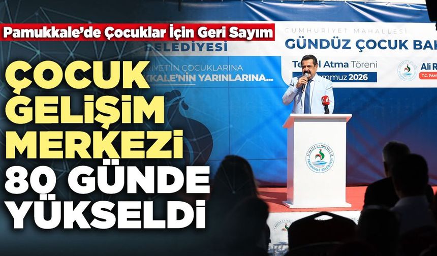 Çocuk Gelişim Merkezi 80 Günde Yükseldi