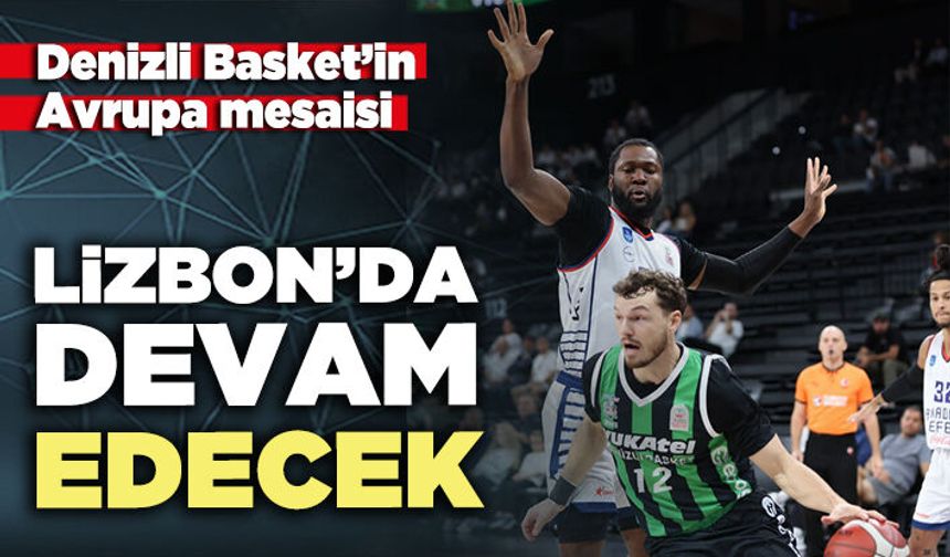 Denizli Basket’in Avrupa mesaisi Lizbon’da devam edecek