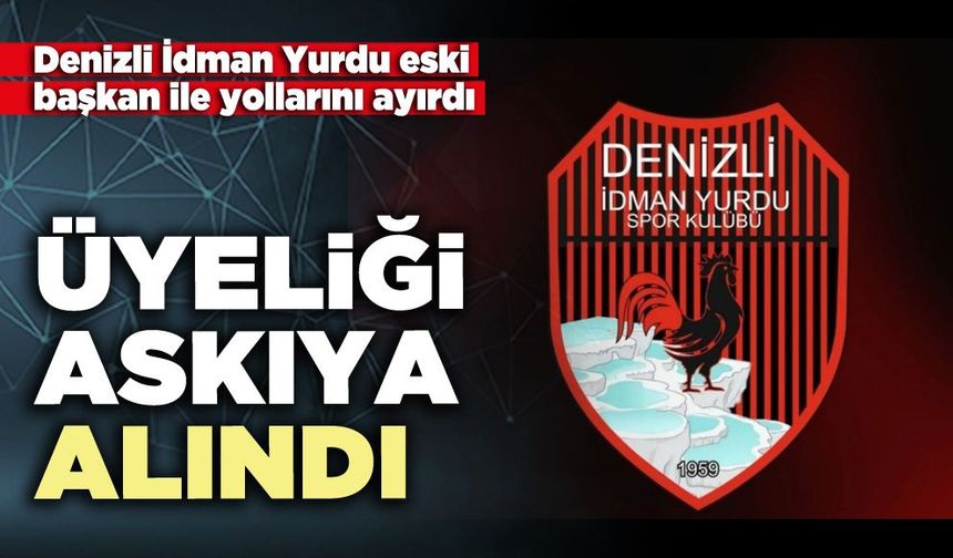 Denizli İdman Yurdu eski başkanın üyeliği askıya alındı