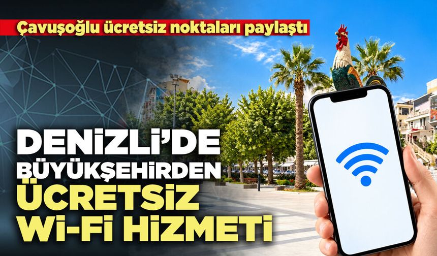 Denizli’de Büyükşehirden ücretsiz Wi-Fi hizmeti