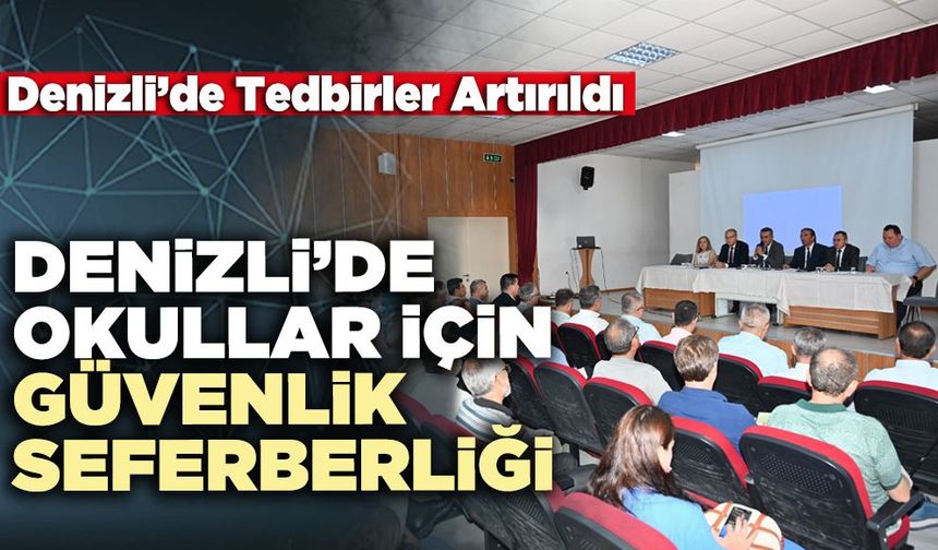 Denizli’de Okullar Güvenlik Önceliğine Göre Sınıflandırıldı