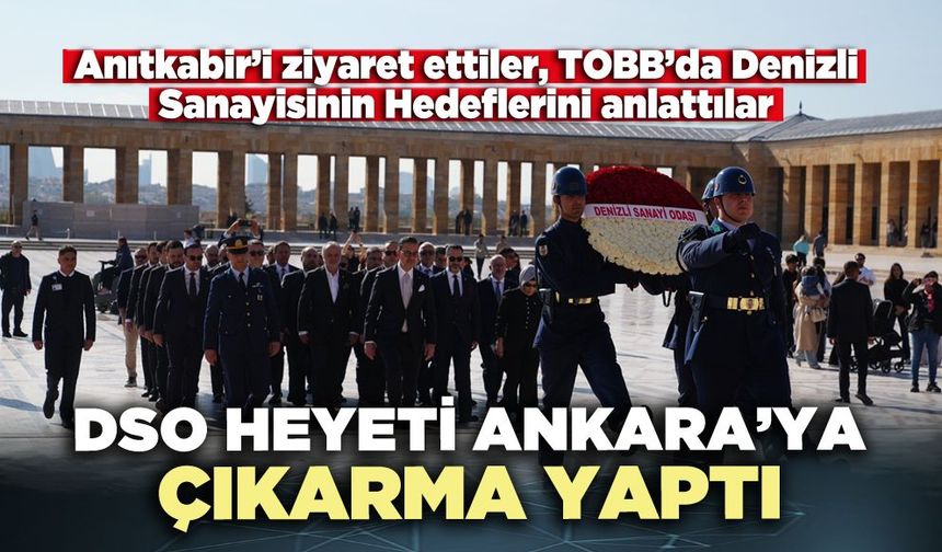 DSO heyeti Ankara’ya çıkarma yaptı