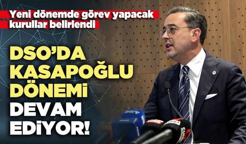 DSO’da Kasapoğlu dönemi devam ediyor!