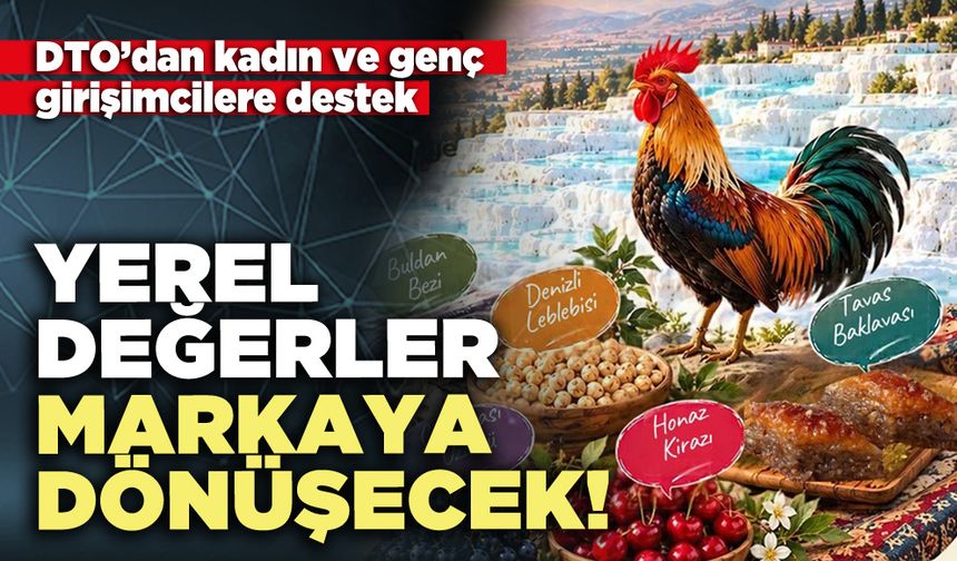 Yerel değerler markaya dönüşecek!