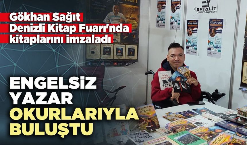 Engelsiz Yazar Gökhan Sağıt Denizli Kitap Fuarı'nda okurlarıyla buluştu