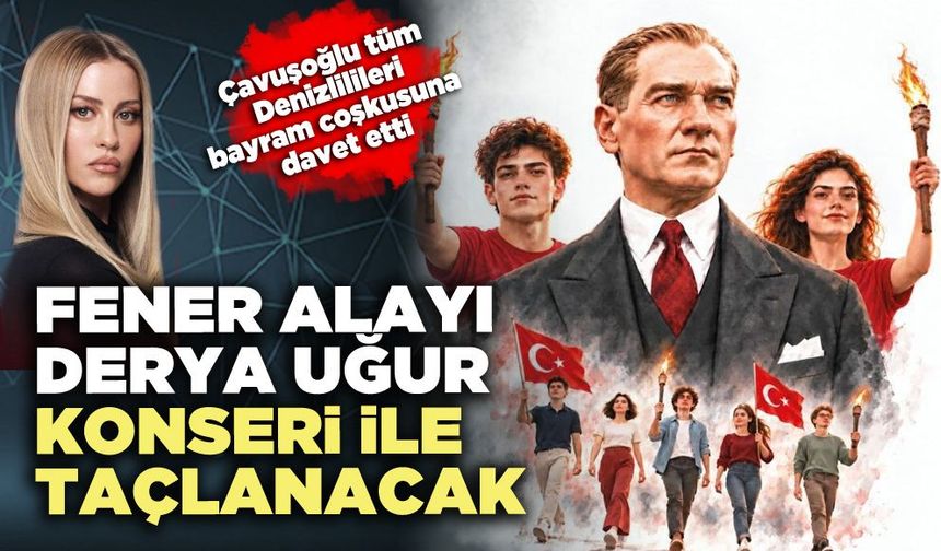 Fener Alayı Derya Uğur Konseri ile taçlanacak