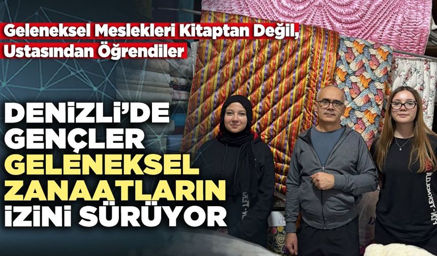 Denizli’de Gençler Geleneksel Zanaatların İzini Sürüyor