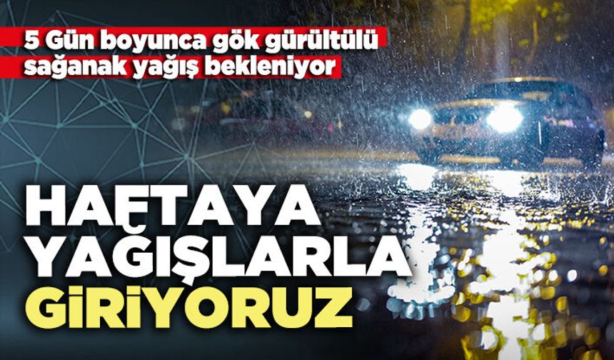 Haftaya yağışlarla giriyoruz