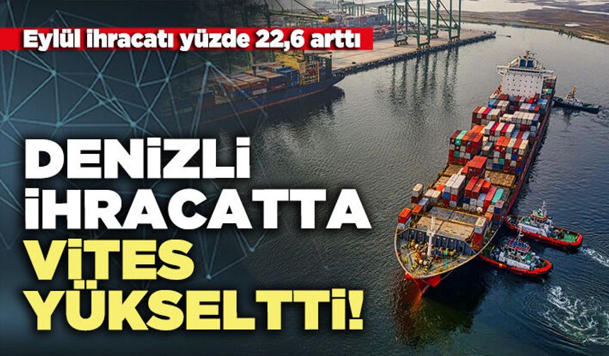 Denizli ihracatta vites yükseltti!