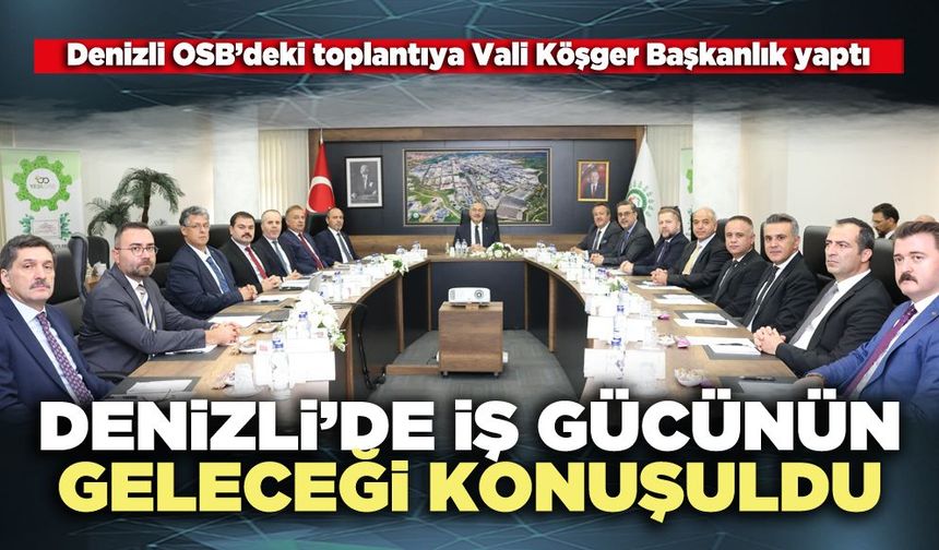 Denizli’de iş gücünün geleceği konuşuldu