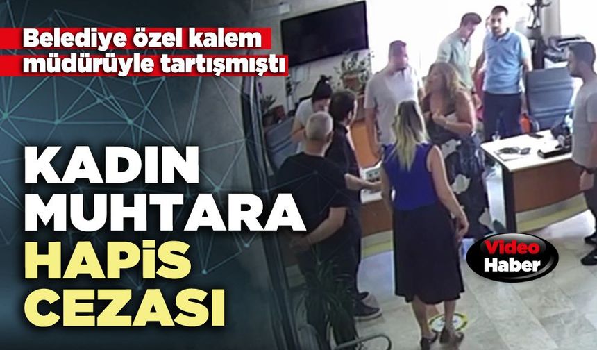 Kadın muhtara hapis cezası