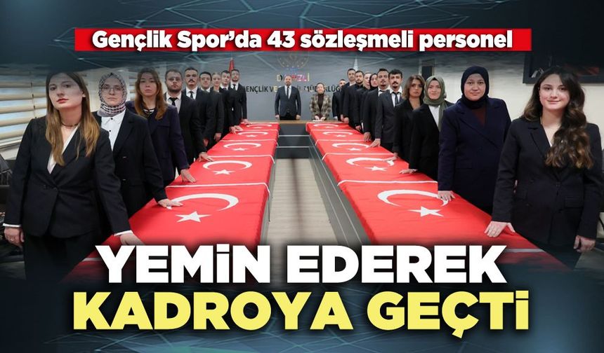 Gençlik Spor’da 43 sözleşmeli personel yemin ederek kadroya geçti