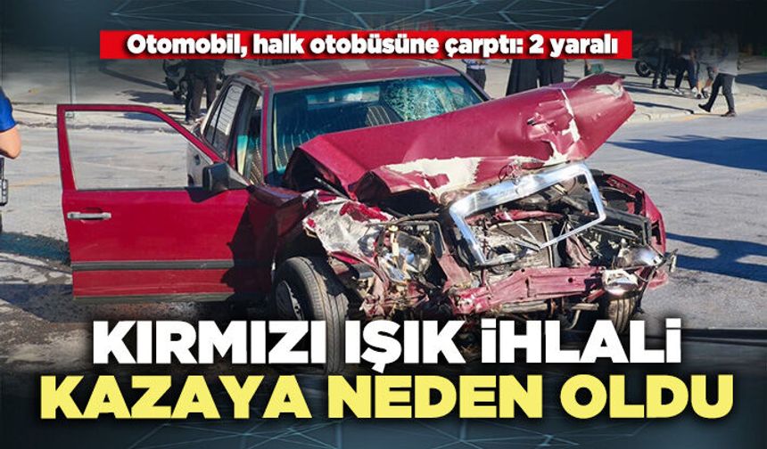 Kırmızı ışık ihlali kazaya neden oldu