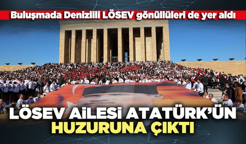 LÖSEV Ailesi Atatürk’ün huzuruna çıktı
