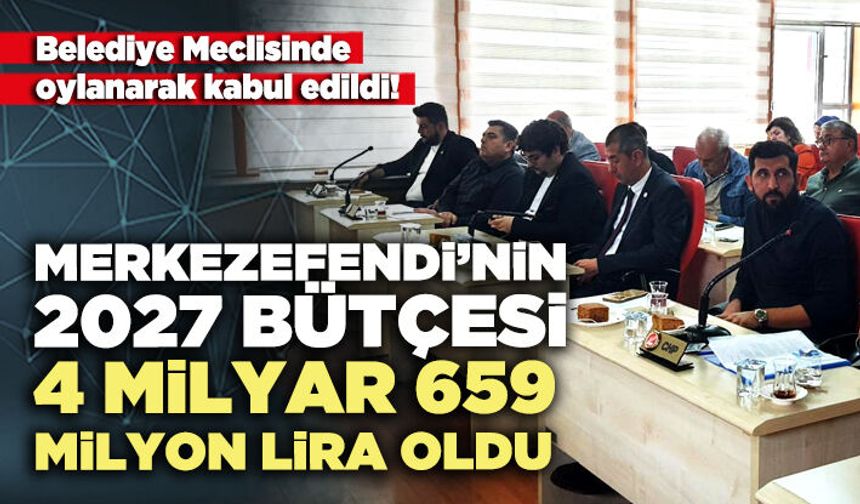 Merkezefendi’nin 2027 bütçesi 4 milyar 659 milyon lira oldu