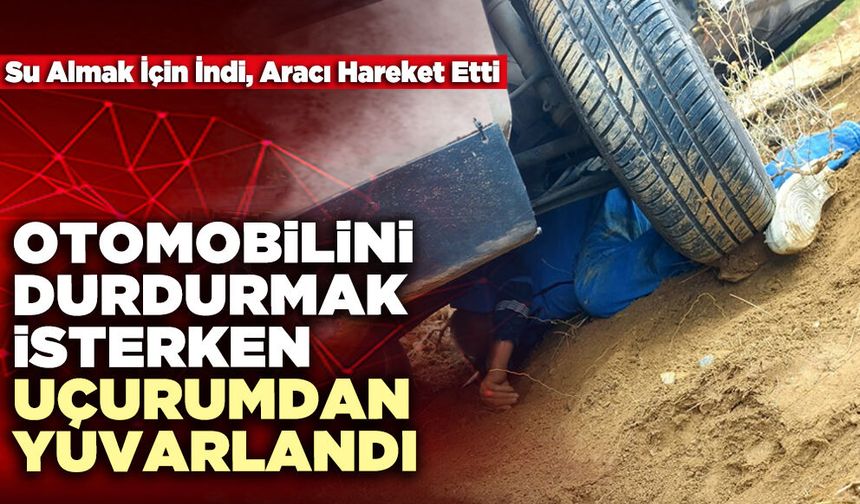 Otomobilini Durdurmak İsterken Uçurumdan Yuvarlandı
