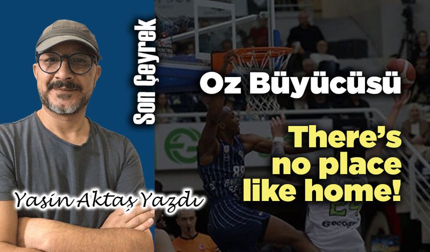 Oz Büyücüsü / There’s no place like home!
