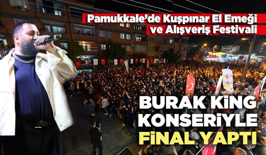 Kuşpınar El Emeği ve Alışveriş Festivali Burak King Konseriyle final yaptı