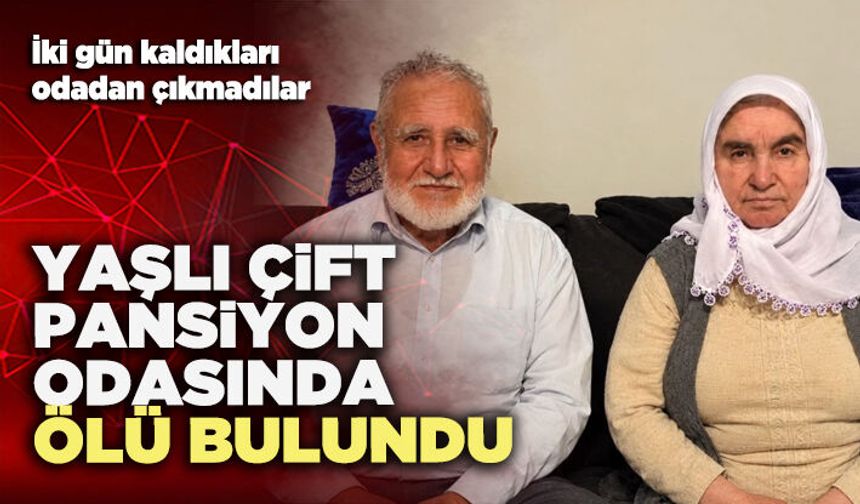 Yaşlı çift pansiyon odasında ölü bulundu