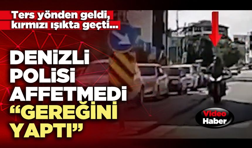 Denizli Polisi affetmedi gereğini yaptı