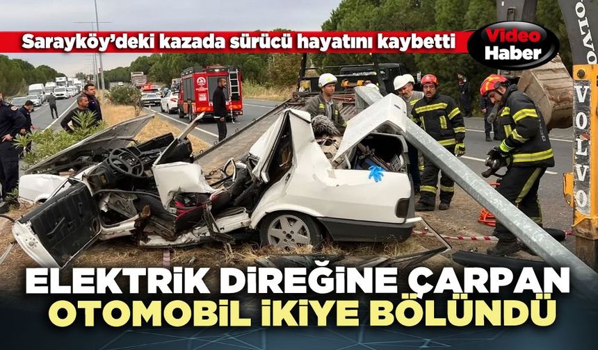 Sarayköy’de elektrik direğine çarpan tofaş ikiye bölündü