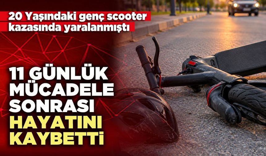 11 Günlük mücadele sonrası hayatını kaybetti