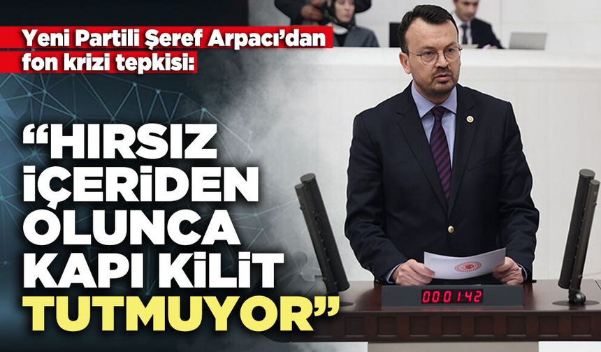 Şeref Arpacı: “Hırsız içeriden olunca kapı kilit tutmuyor”