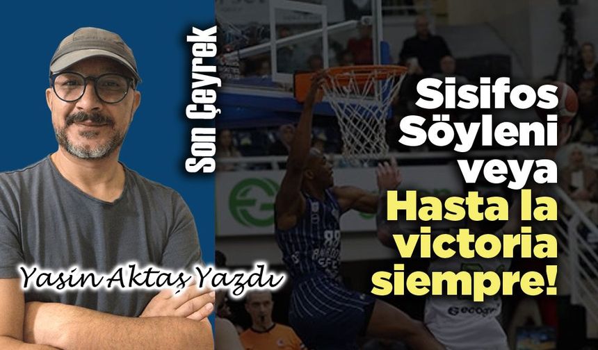 Sisifos Söyleni veya Hasta la victoria siempre!