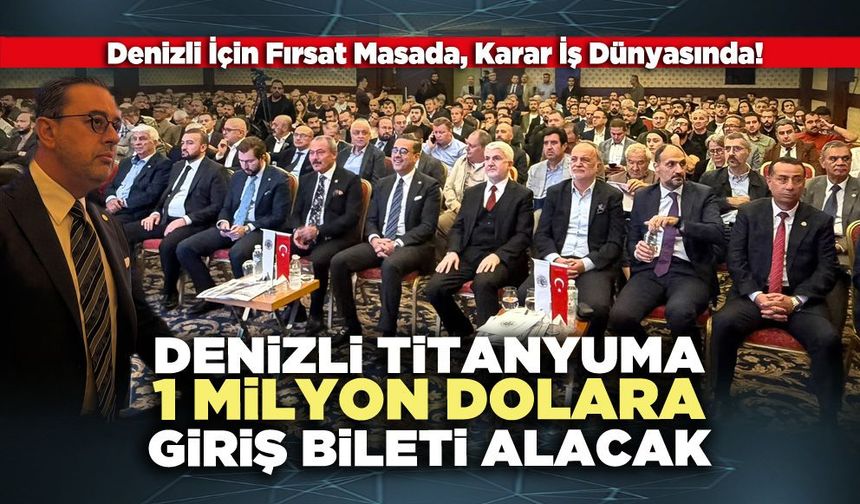 Denizli Titanyuma 1 Milyon dolara giriş bileti alacak