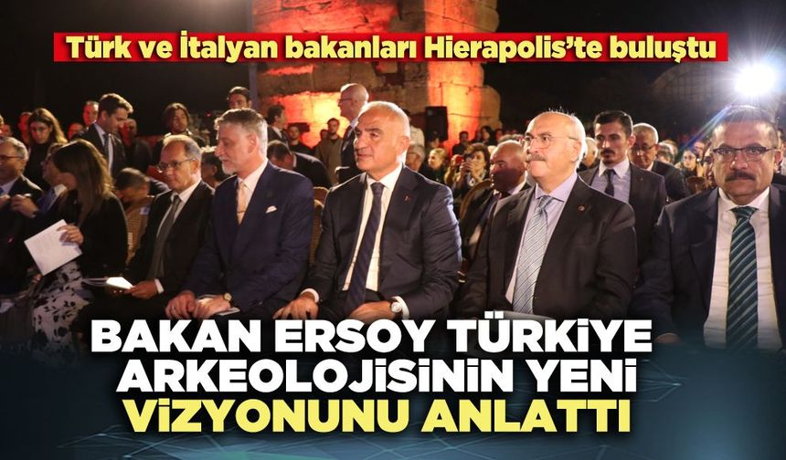 Bakan Ersoy Türkiye Arkeolojisinin yeni vizyonunu anlattı