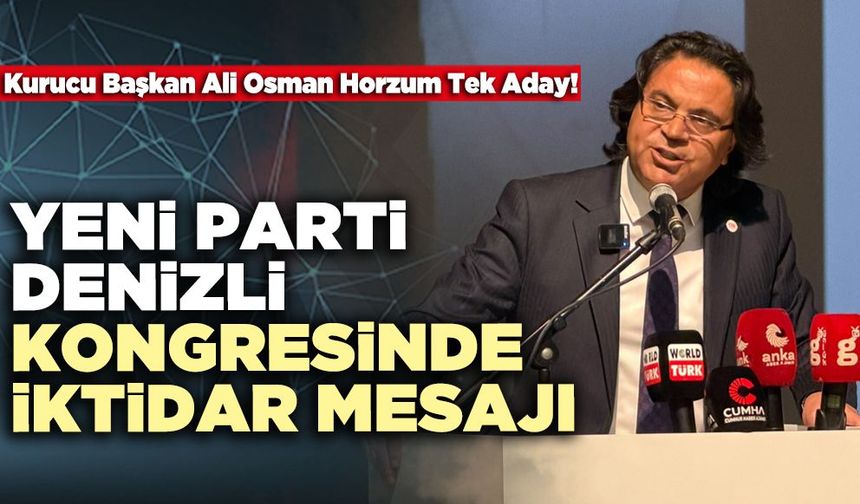 YENİ Parti Denizli Kongresinde İktidar Mesajı