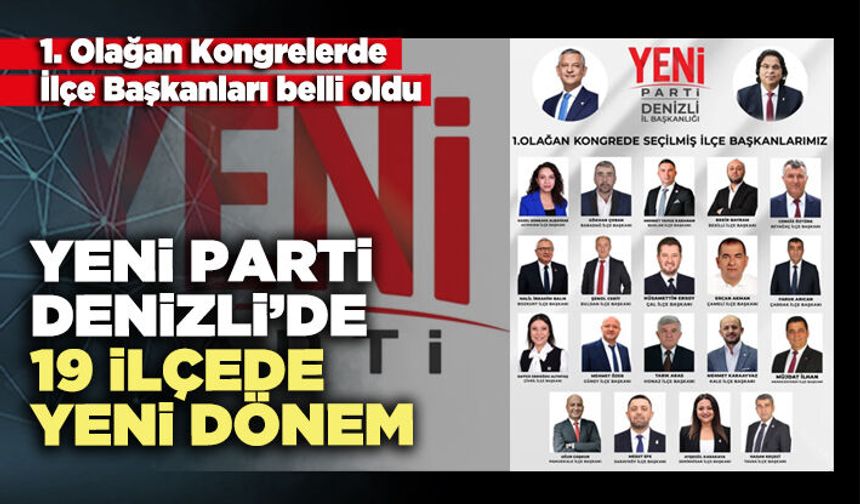 Yeni Parti Denizli’de 19 ilçede yeni dönem