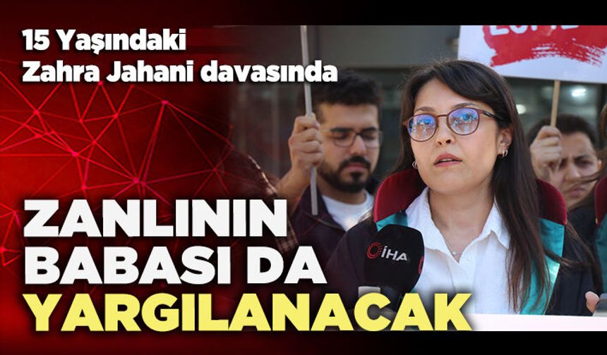 Zanlının babası da yargılanacak