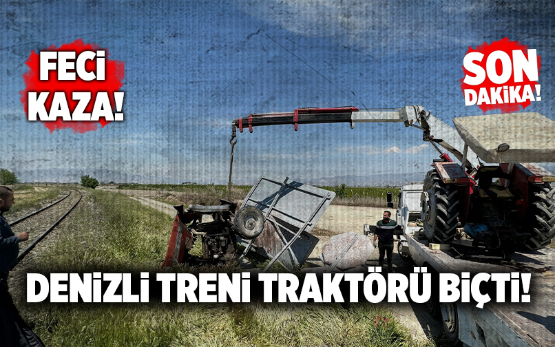 Son Dakika! Denizli Treni Traktörü Biçti! Denizli Aktüel, Son Dakika