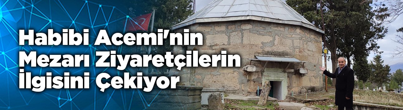 Habibi Acemi'nin Mezarı Ziyaretçilerin İlgisini Çekiyor