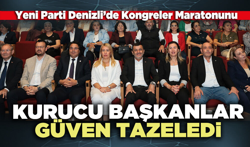 Yeni Parti'de kurucu başkanlar güven tazeledi