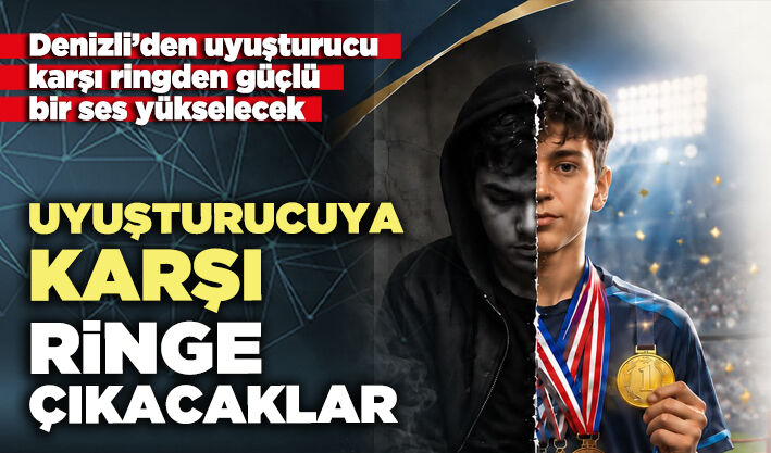 Denizli’de madde bağımlılığına karşı ringe çıkacaklar