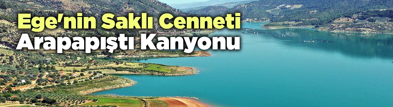 Ege'nin Saklı Cenneti: Arapapıştı Kanyonu